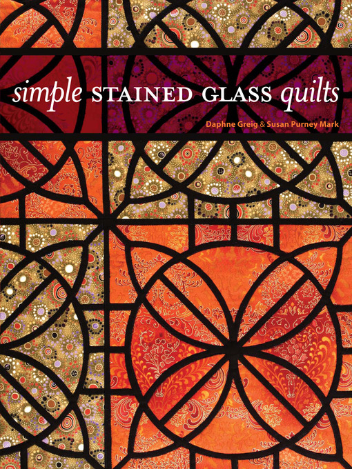 Title details for Simple Stained Glass Quilts by Daphne Greig - Available